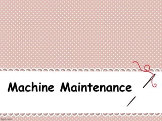 Machine Maintenance 
 