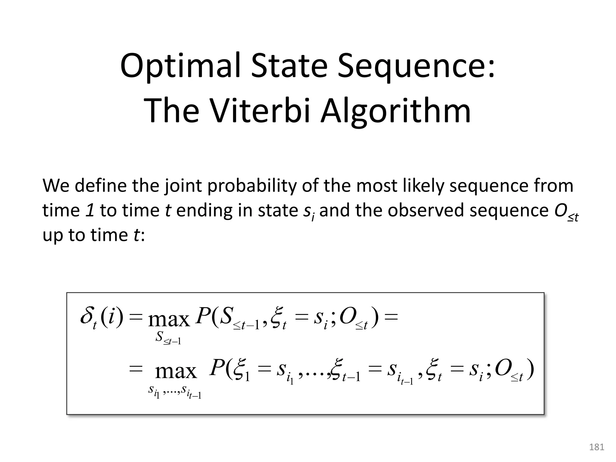 Transition Probabilities

• Use counts from a large hand-tagged corpus.
• For bi-grams, count all the ti–1 ti pairs

                               c(ti 1ti )
               P(ti | ti 1 )
                                c(ti 1 )

• Some counts are zero – we’ll use smoothing to address
  this issue later.


                                                          181
 