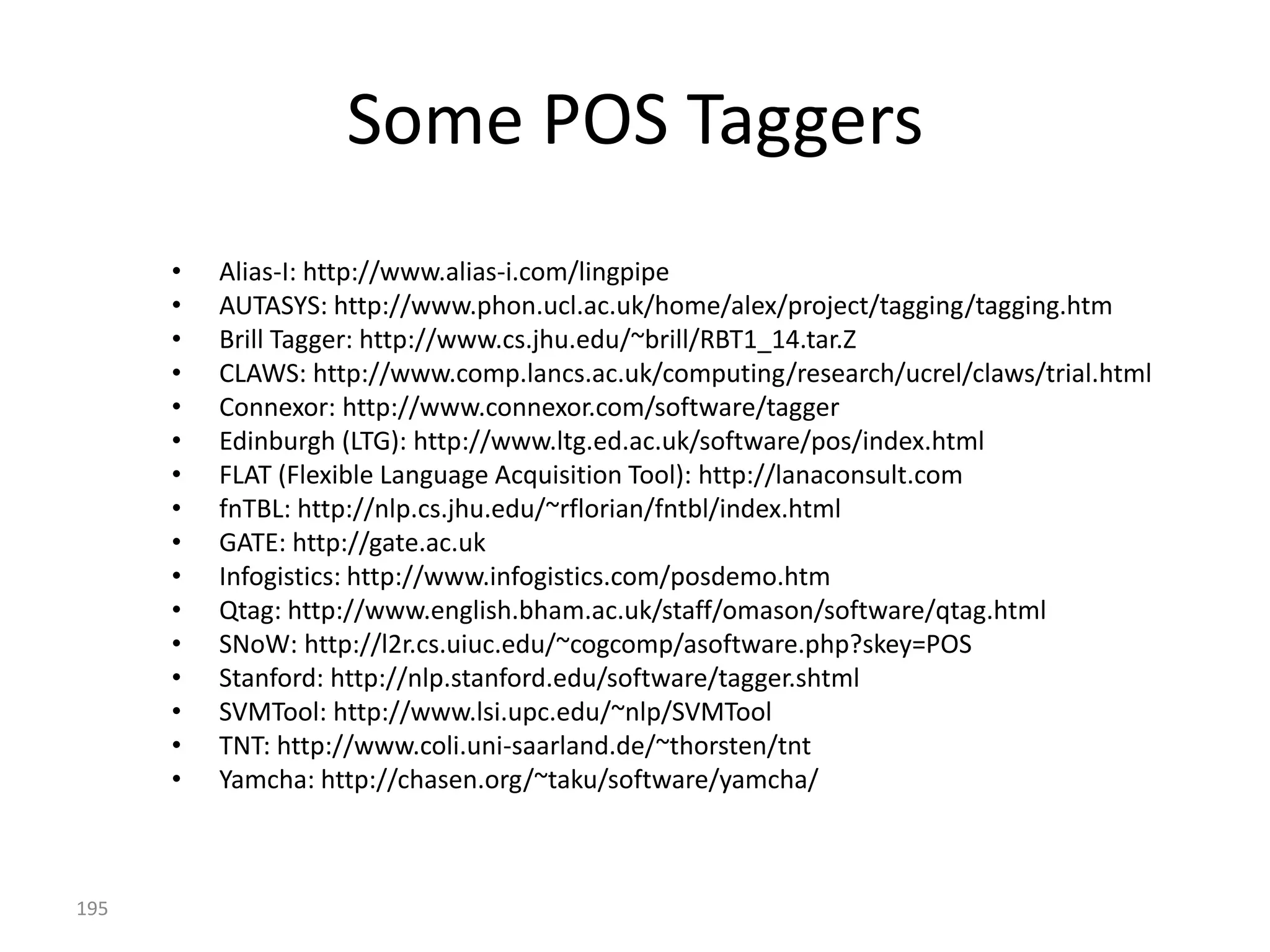 Key Observation
The most likely partial derivation leading to state si at
position t consists of:
      – the most likely partial derivation leading to some state sit-1
        at the previous position t-1,
      – followed by the transition from sit-1 to si.




195
 