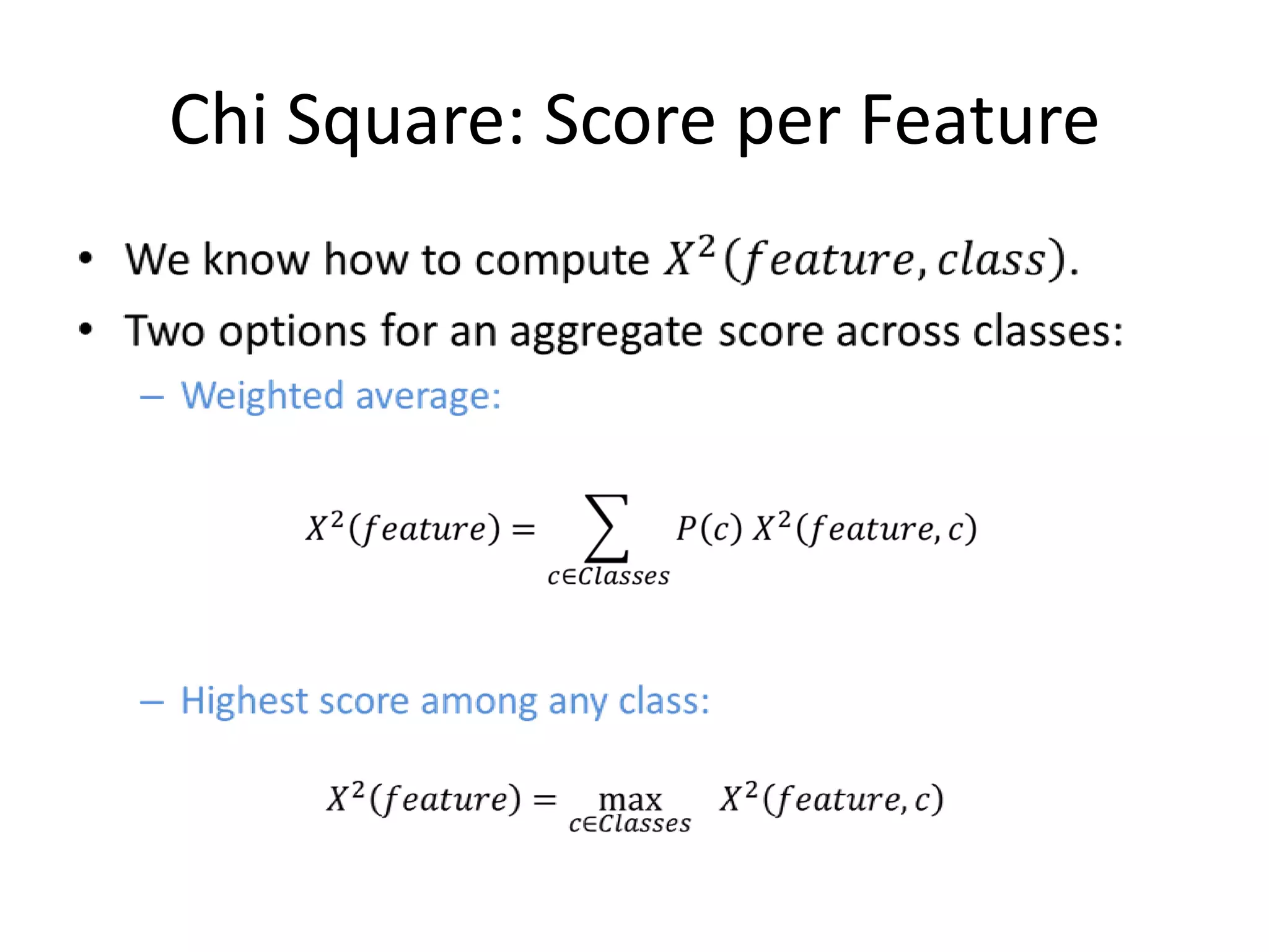 Chi Square: Score per Feature




                                33
 