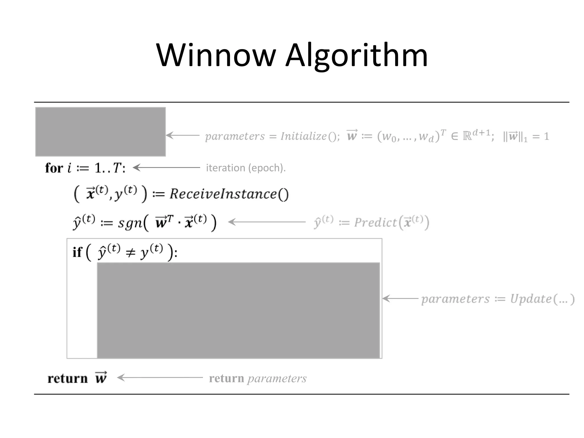 Perceptron Learning Algorithm


                  (algorithm makes multiple passes over data.)




                  return parameters




                                                         74
 