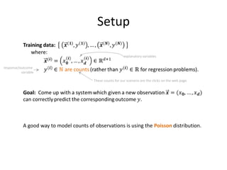 Summary
•   Examples of ML
•   Categorization
•   Object encoding
•   Linear models:
    –   Perceptron
    –   Winnow
    –   Logistic Regression
    –   RRM
• Engineering aspects of ML systems

                                      104
 