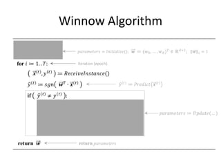 Perceptron Learning Algorithm


                  (algorithm makes multiple passes over data.)




                  return parameters




                                                         74
 
