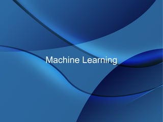 Machine Learning
 