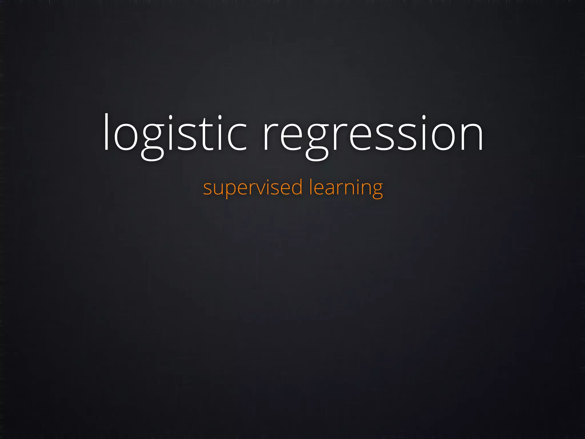 logistic regression supervised learning 