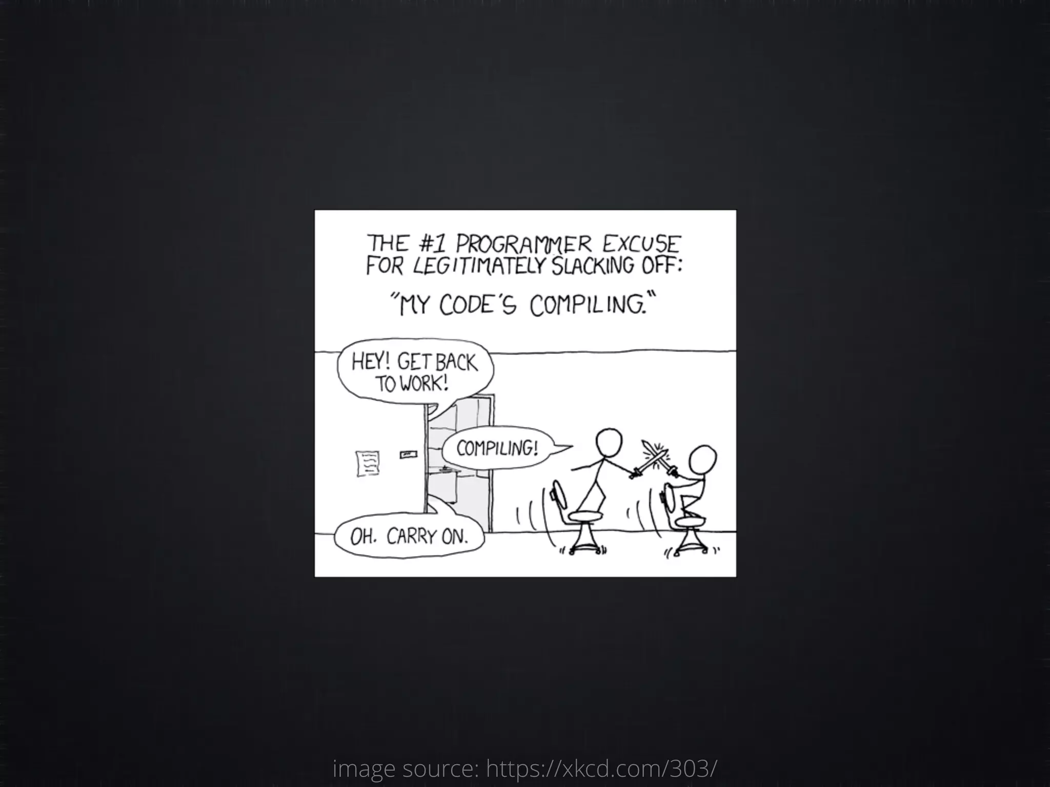 image source: https://xkcd.com/303/ 