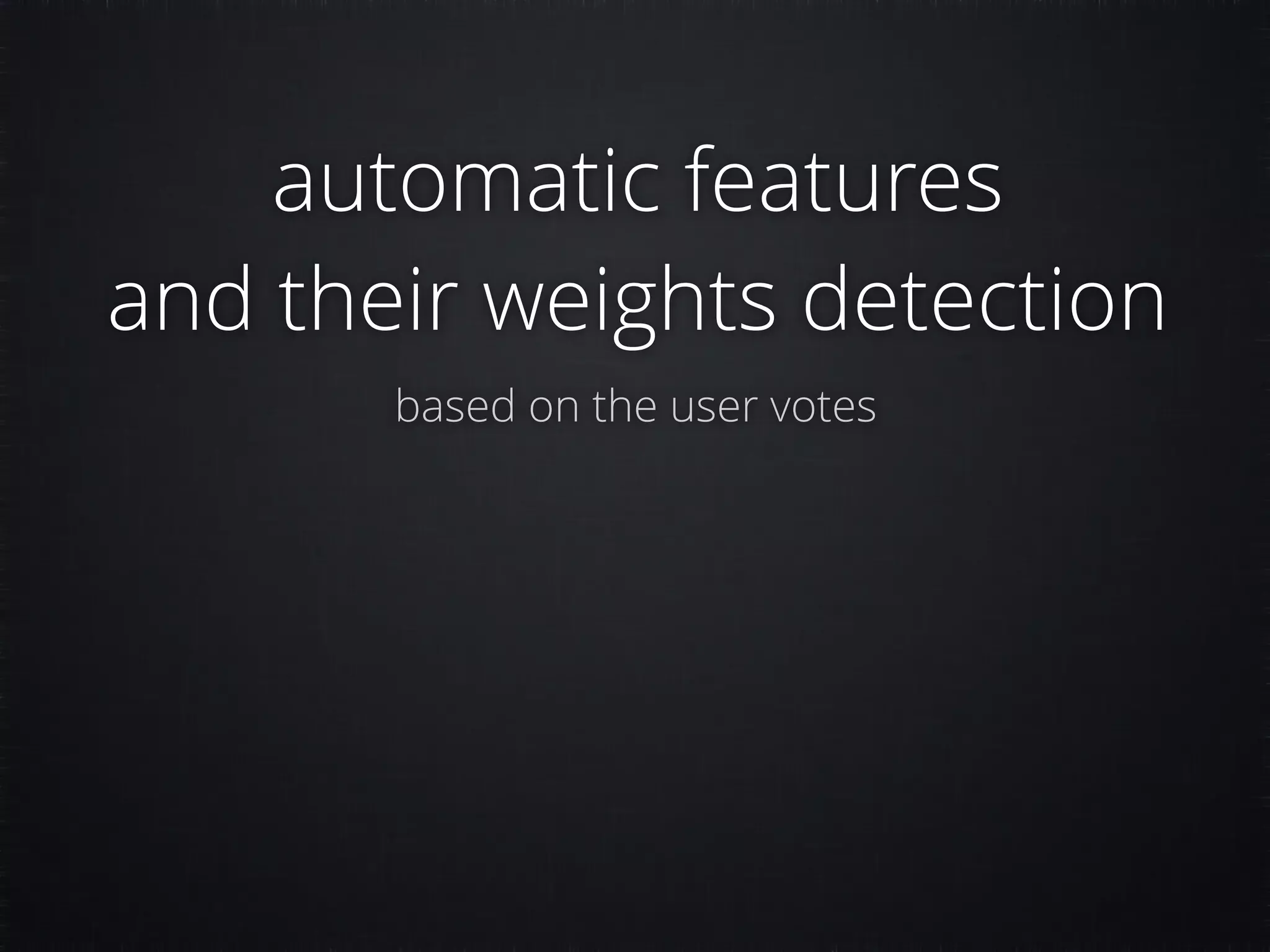 automatic features and their weights detection based on the user votes 