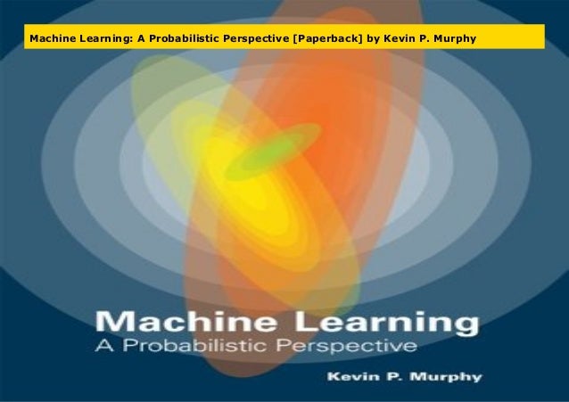 kevin murphy machine learning a probabilistic perspective