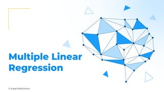 © SuperDataScience
Multiple Linear
Regression
 