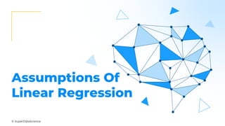 © SuperDataScience
Assumptions Of
Linear Regression
 