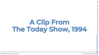 © SuperDataScience
Machine Learning A-Z
NOT
FOR
DISTRIBUTION
©
SUPERDATASCIENCE
www.superdatascience.com
 
