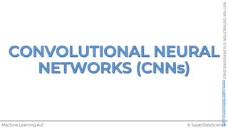 © SuperDataScience
Machine Learning A-Z
NOT
FOR
DISTRIBUTION
©
SUPERDATASCIENCE
www.superdatascience.com
 