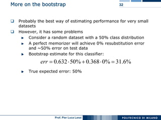 More on the bootstrap                              32



   Probably the best way of estimating performance for very small...