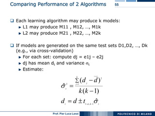 Comparing Performance of 2 Algorithms                           55



  Each learning algorithm may produce k models:
    ...