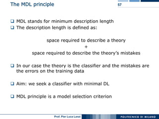 The MDL principle                                57



  MDL stands for minimum description length
  The description lengt...