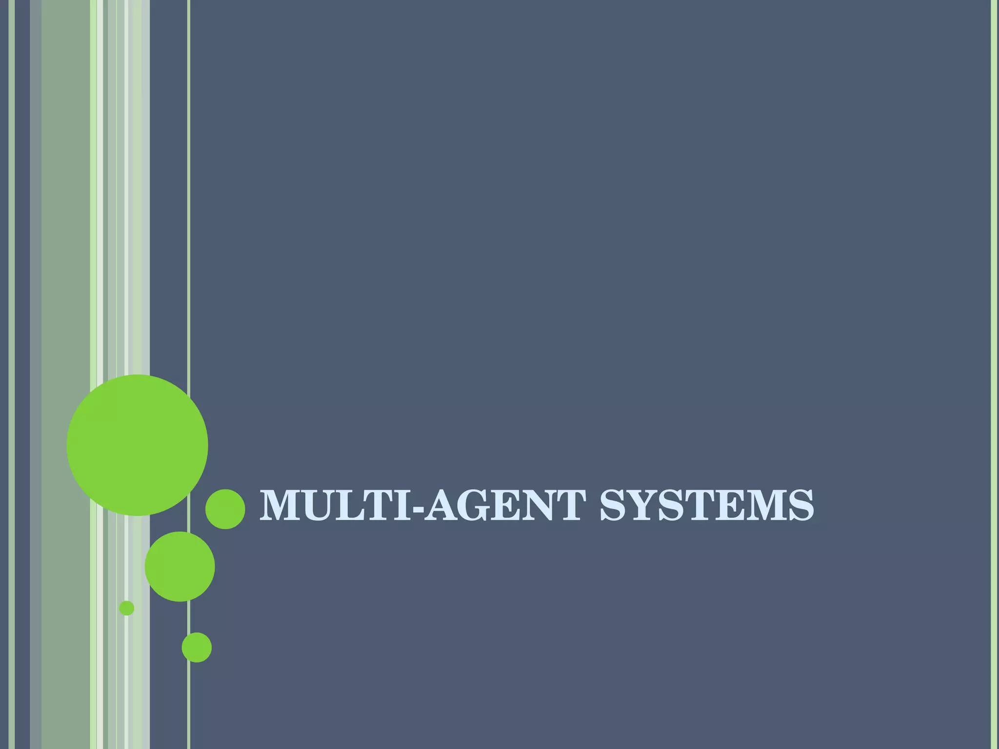 MULTI-AGENT SYSTEMS 
