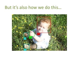 But it’s also how we do this…
 