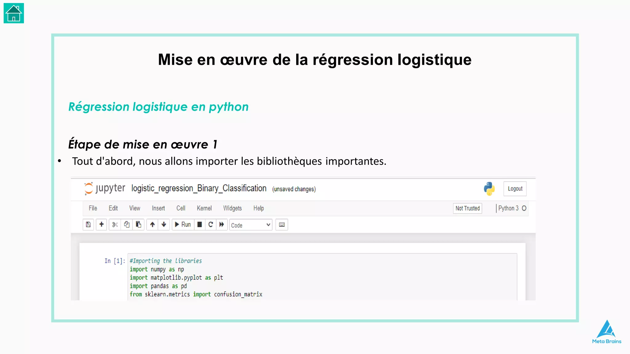 Mise en œuvre de la régression logistique
Régression logistique en python
Étape de mise en œuvre 1
• Tout d'abord, nous allons importer les bibliothèques importantes.
 