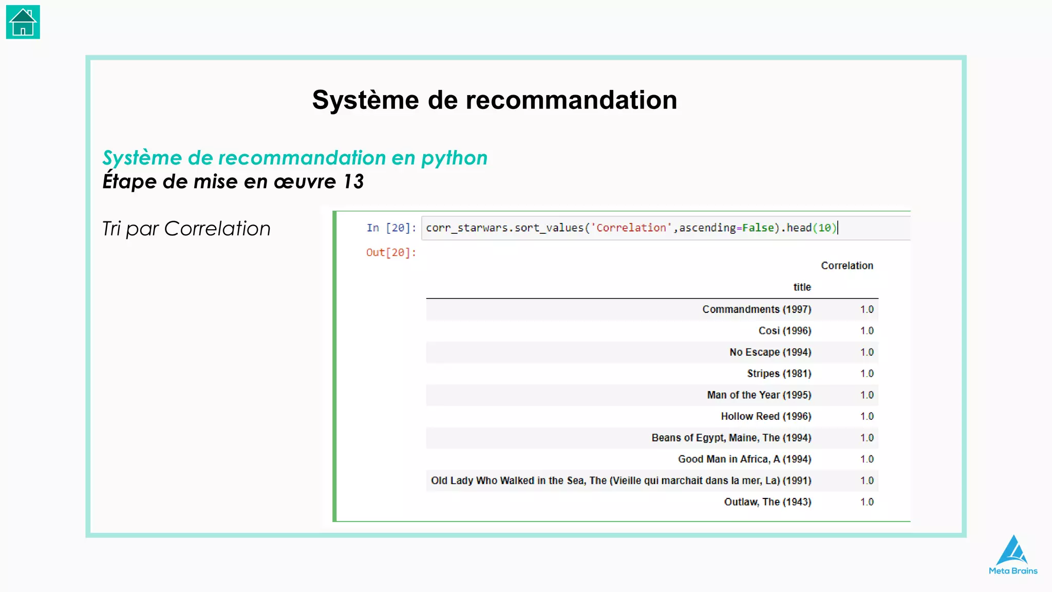 Système de recommandation
Système de recommandation en python
Étape de mise en œuvre 13
Tri par Correlation
 