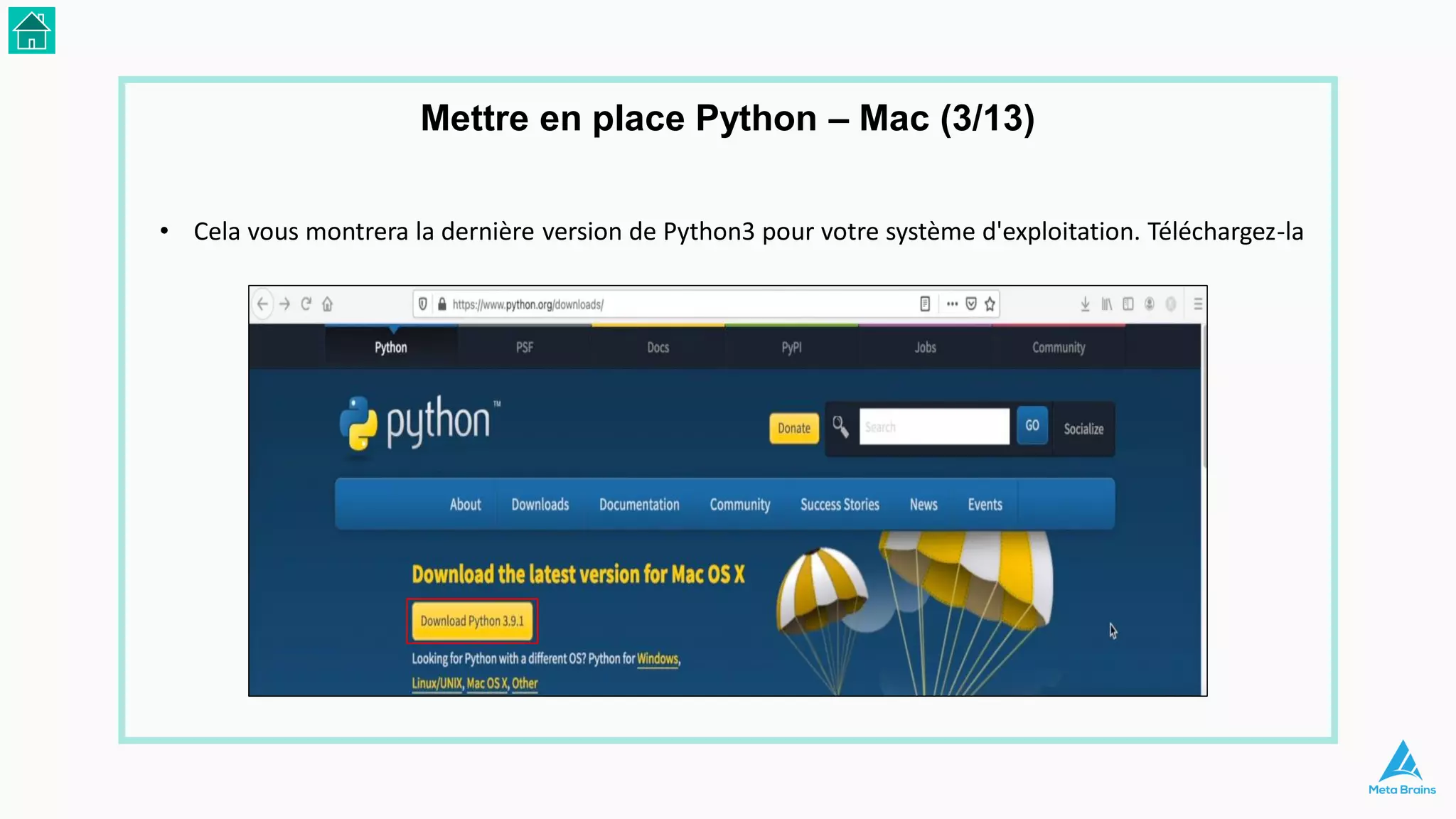 • Cela vous montrera la dernière version de Python3 pour votre système d'exploitation. Téléchargez-la
Mettre en place Python – Mac (3/13)
 