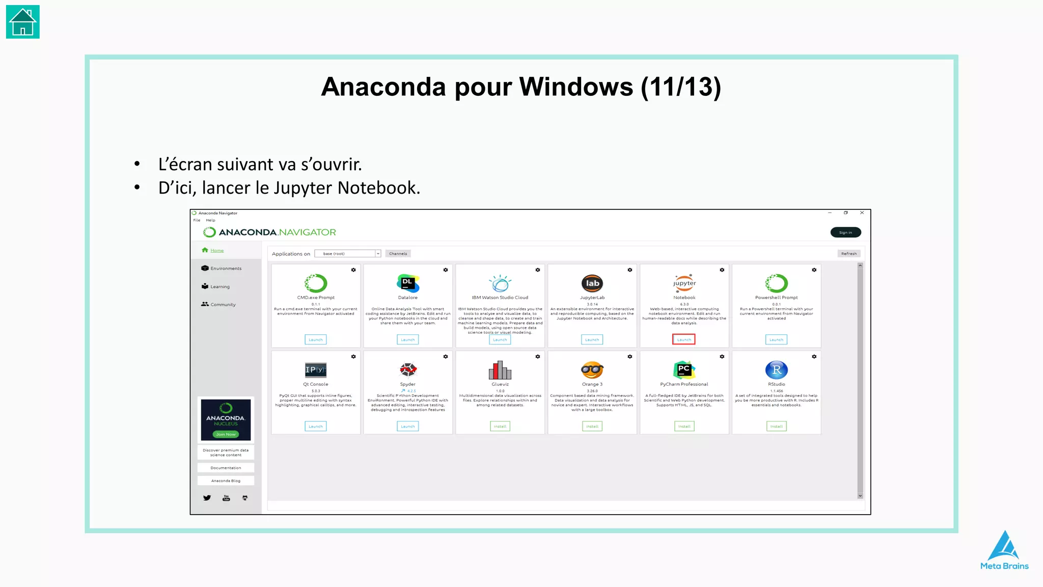 • L’écran suivant va s’ouvrir.
• D’ici, lancer le Jupyter Notebook.
Anaconda pour Windows (11/13)
 