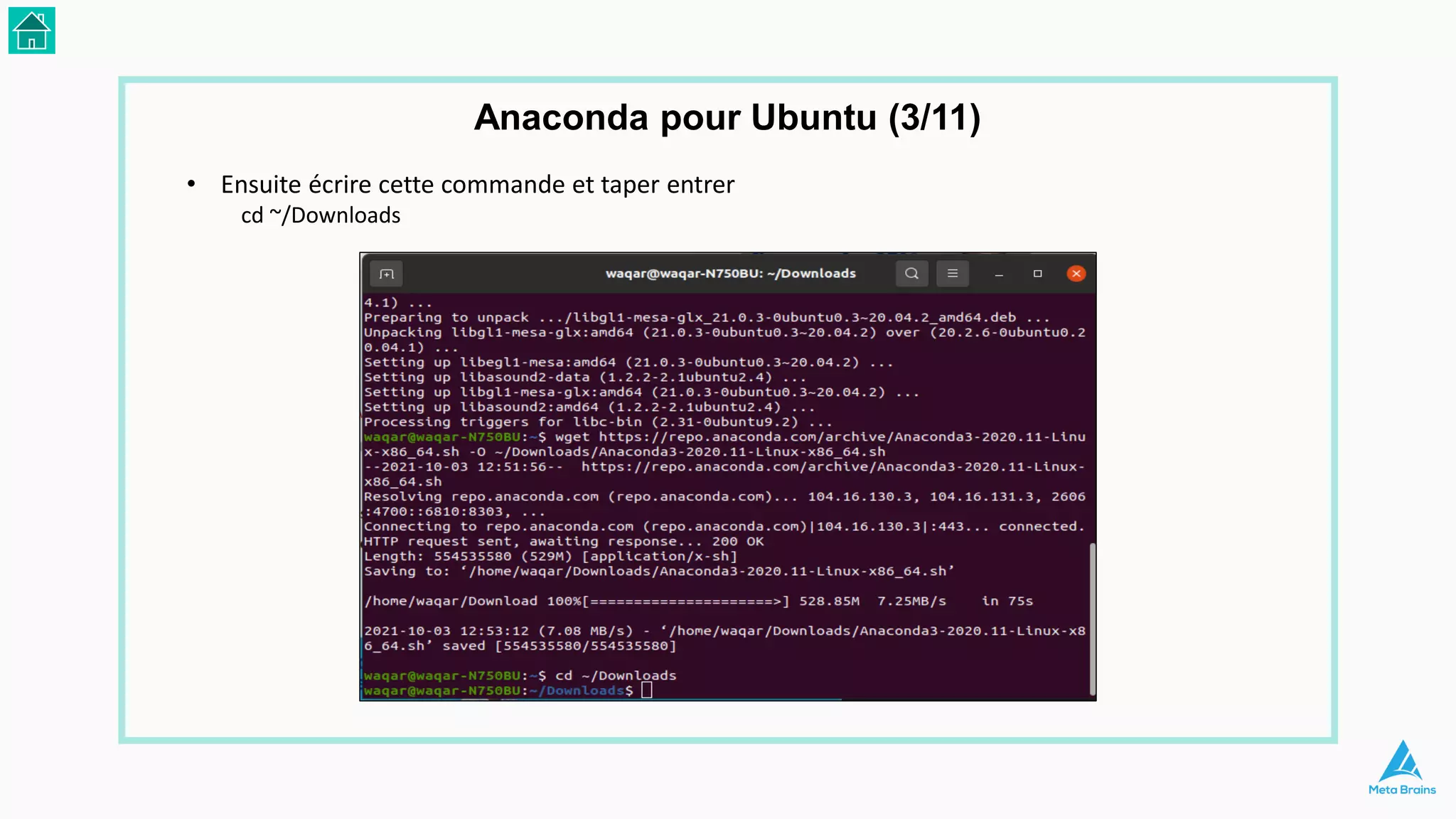 • Ensuite écrire cette commande et taper entrer
cd ~/Downloads
Anaconda pour Ubuntu (3/11)
 