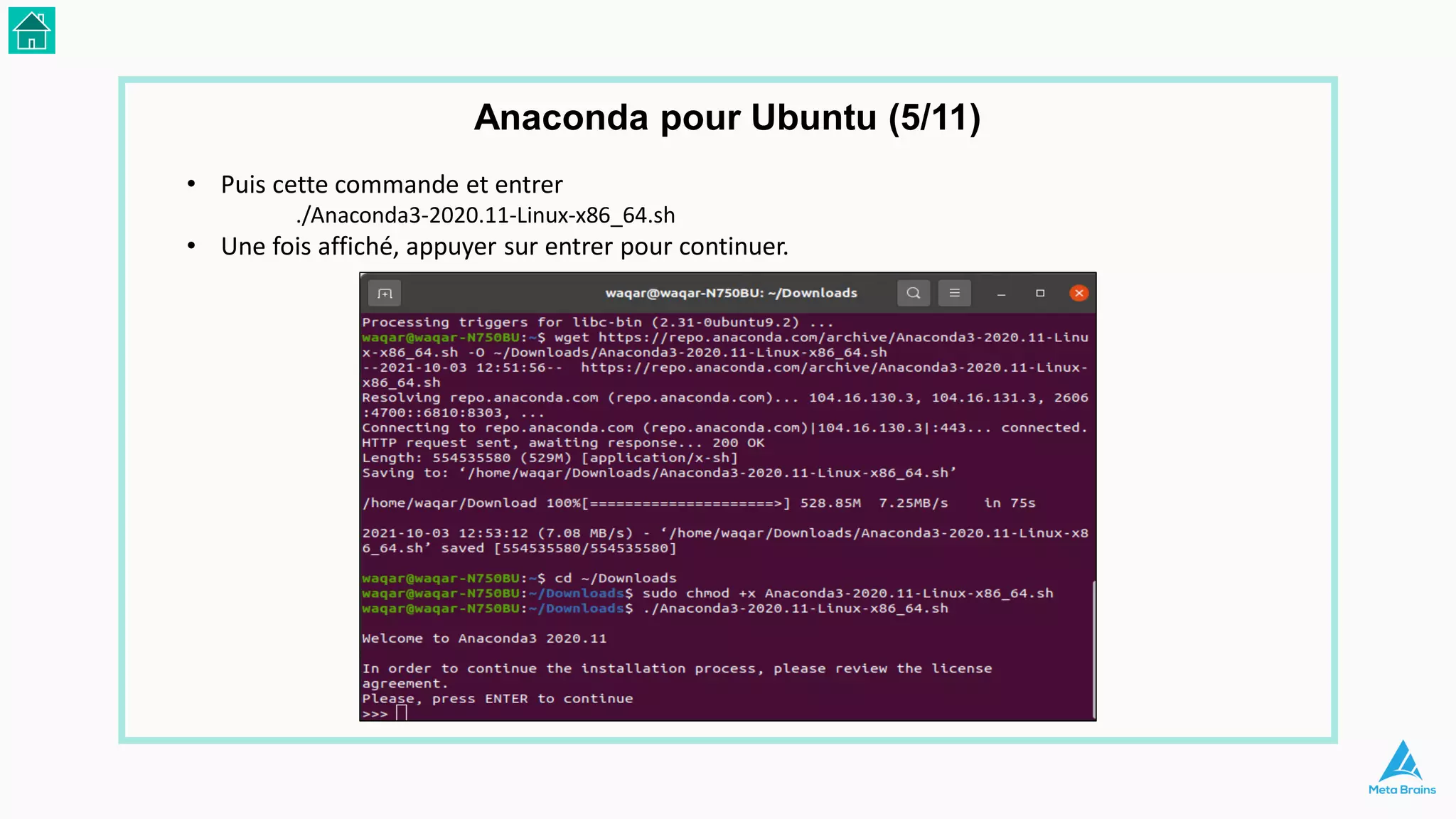• Puis cette commande et entrer
./Anaconda3-2020.11-Linux-x86_64.sh
• Une fois affiché, appuyer sur entrer pour continuer.
Anaconda pour Ubuntu (5/11)
 