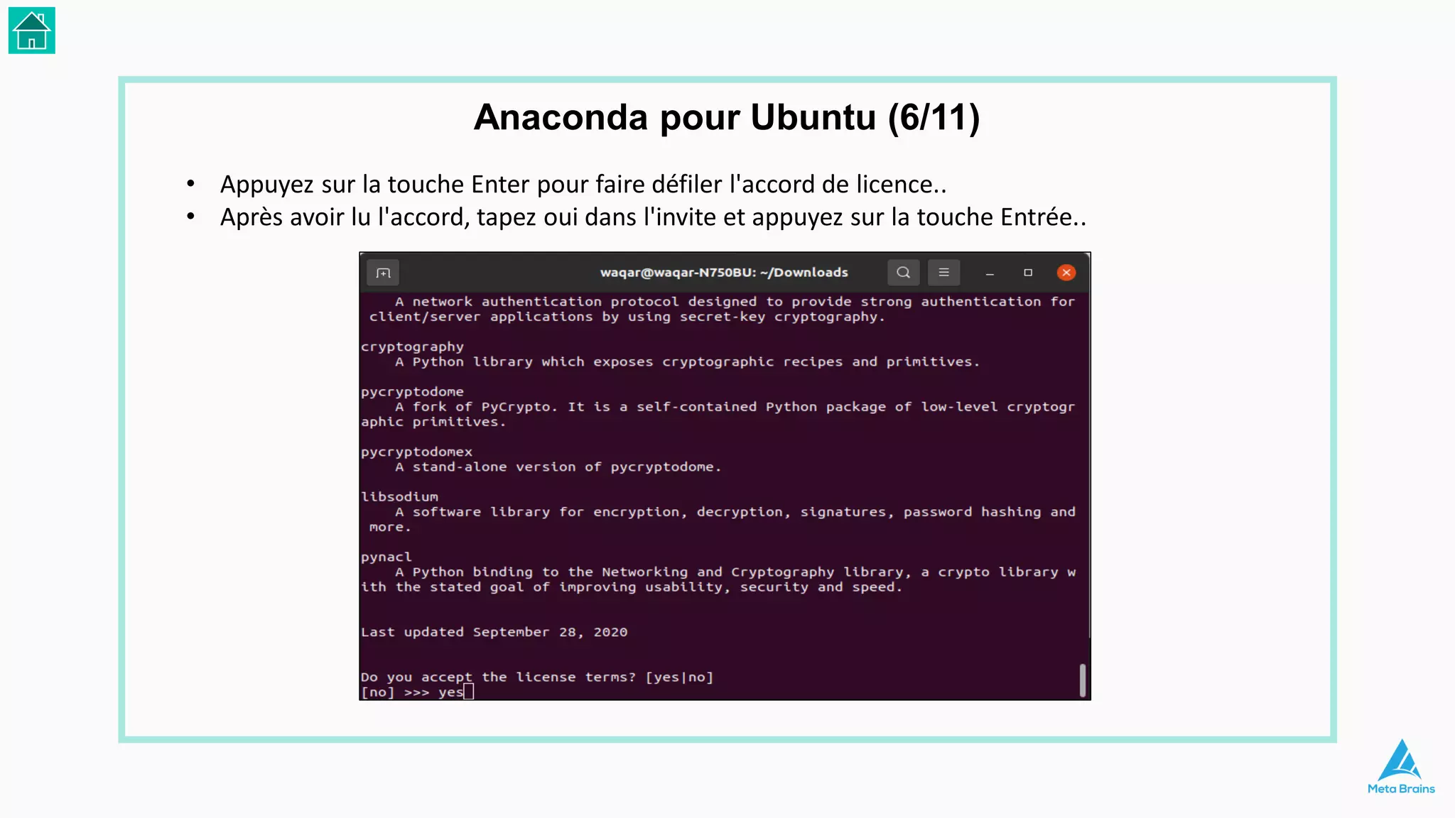 • Appuyez sur la touche Enter pour faire défiler l'accord de licence..
• Après avoir lu l'accord, tapez oui dans l'invite et appuyez sur la touche Entrée..
Anaconda pour Ubuntu (6/11)
 