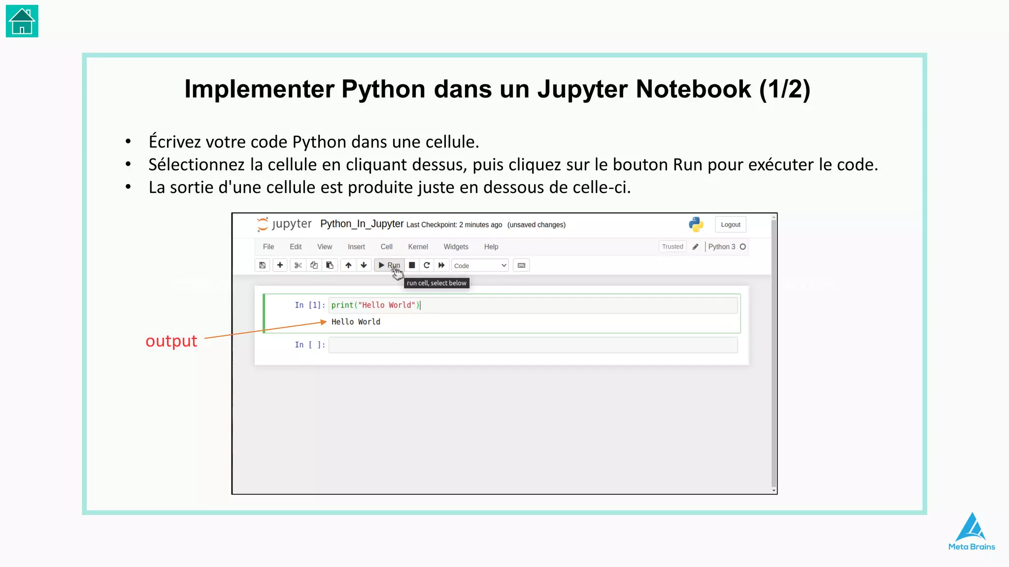 https://unibo.zoom.us/j/83422537997?pwd=Z3VENmI0QTV2Q2xJWDlPQzhrVU5PZz09
• Écrivez votre code Python dans une cellule.
• Sélectionnez la cellule en cliquant dessus, puis cliquez sur le bouton Run pour exécuter le code.
• La sortie d'une cellule est produite juste en dessous de celle-ci.
output
Implementer Python dans un Jupyter Notebook (1/2)
 