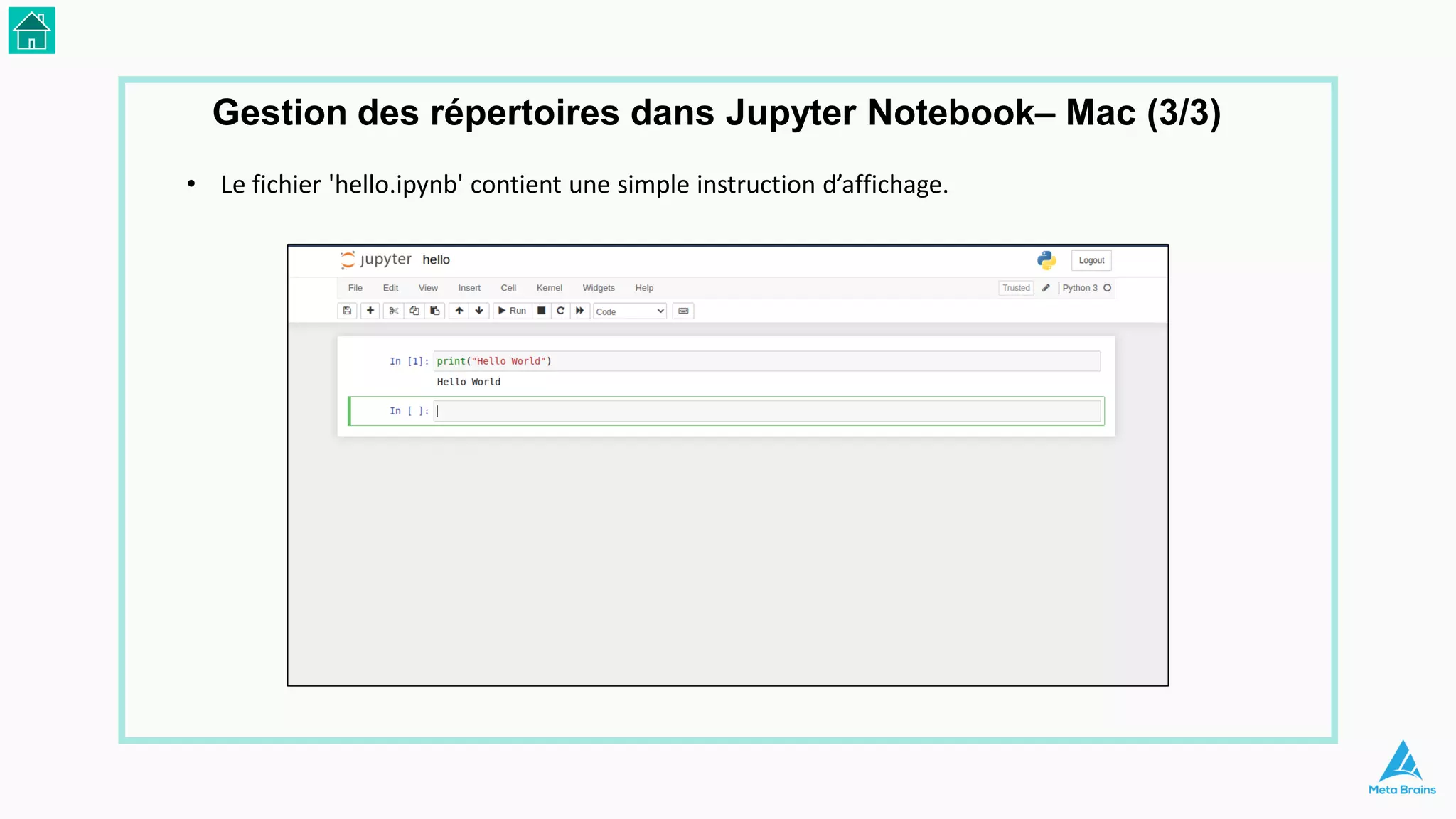 • Le fichier 'hello.ipynb' contient une simple instruction d’affichage.
Gestion des répertoires dans Jupyter Notebook– Mac (3/3)
 
