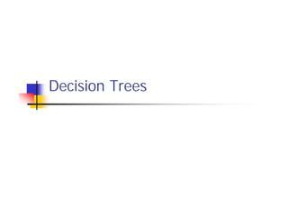 Decision Trees
 