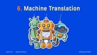 Machine Learning use cases for Technical SEO Automation Brighton SEO Patrick Stox Ahrefs