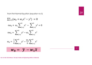 Mr. U.A. Nuli, Asst.Professor, CSE dept, Textile and Engineering Institute, Ichalkaranji
39
∑ ( + − ) = 0
From First Normal Equation (equation no 5)
+ − = 0
= −
=
1
−
= −
7
 