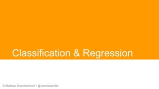 © Mathias Brandewinder / @brandewinder
Classification & Regression
 
