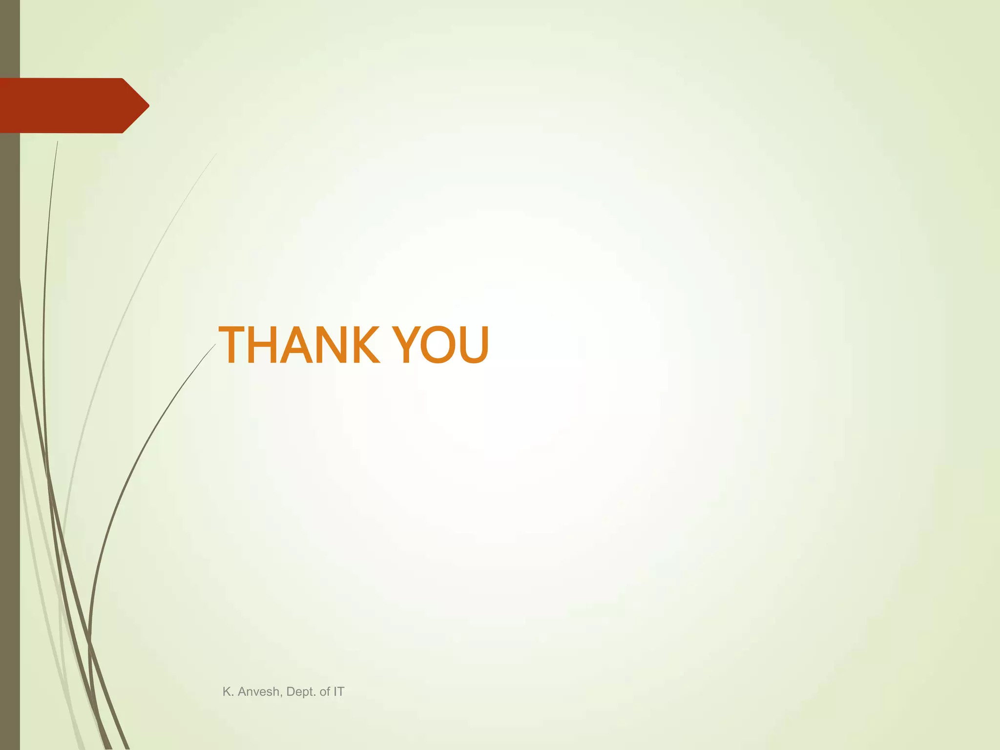THANK YOU K. Anvesh, Dept. of IT 