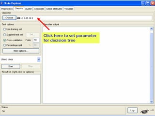 Click here to set parameter
for decision tree
 