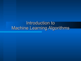 Introduction to Machine Learning Algorithms 