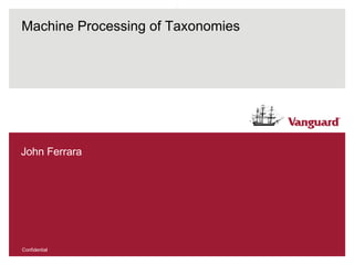 Machine Processing of Taxonomies John Ferrara 