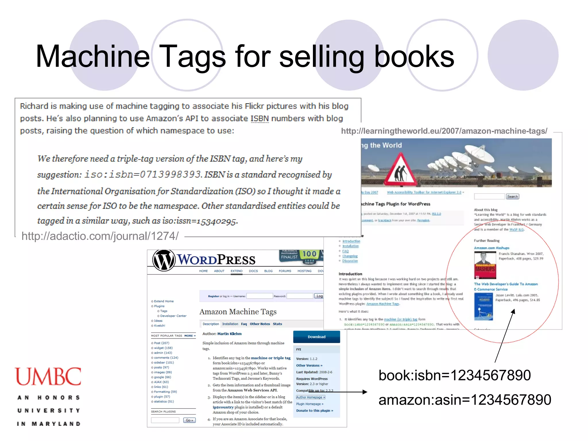 Machine Tags for selling books http://adactio.com/journal/1274/ amazon:asin=1234567890  book:isbn=1234567890   http://learningtheworld.eu/2007/amazon-machine-tags/ 