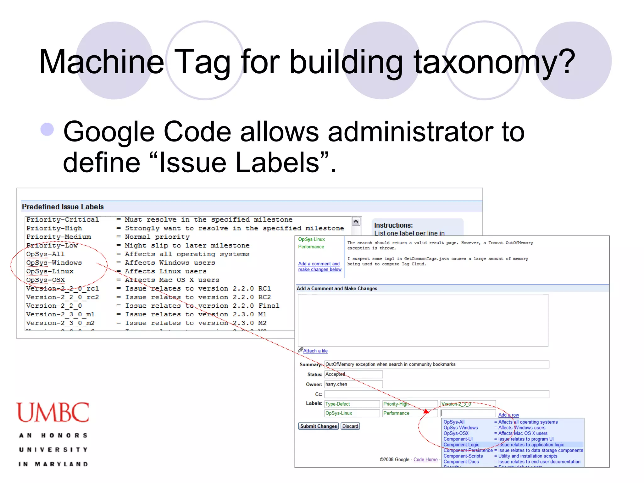 Machine Tag for building taxonomy? Google Code allows administrator to define “Issue Labels”. 