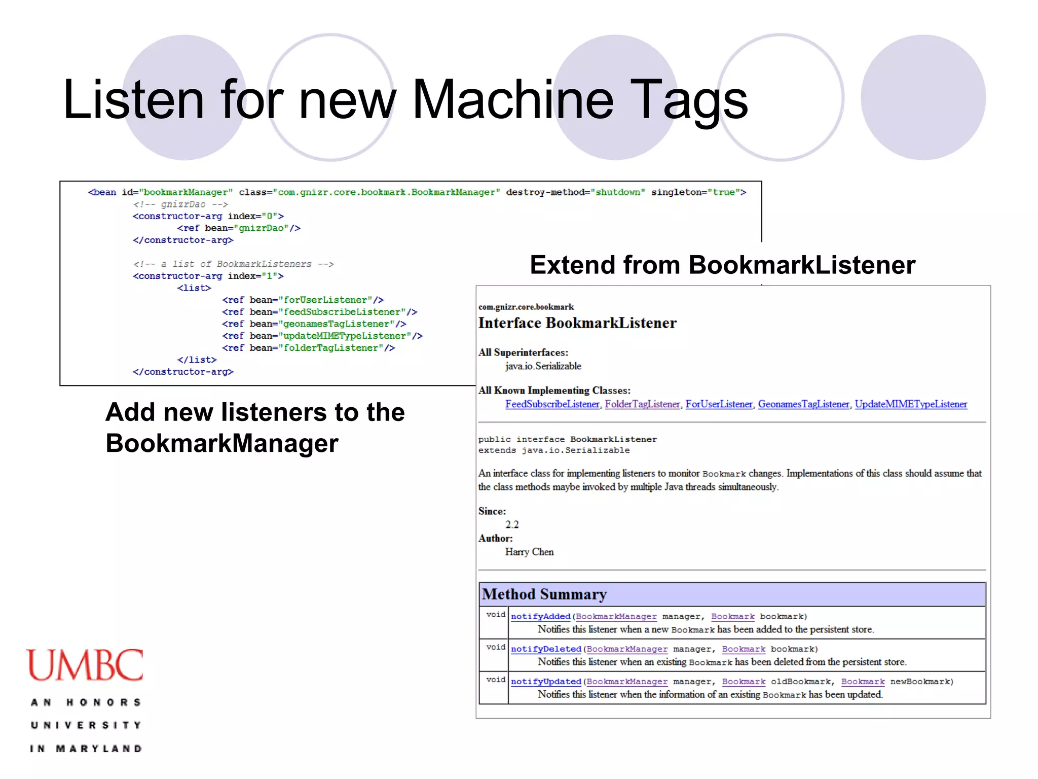 Listen for new Machine Tags Extend from BookmarkListener Add new listeners to the BookmarkManager 