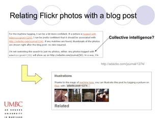 Relating Flickr photos with a blog post http://adactio.com/journal/1274/ Collective intelligence? 