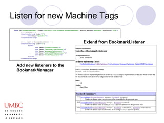 Listen for new Machine Tags Extend from BookmarkListener Add new listeners to the BookmarkManager 