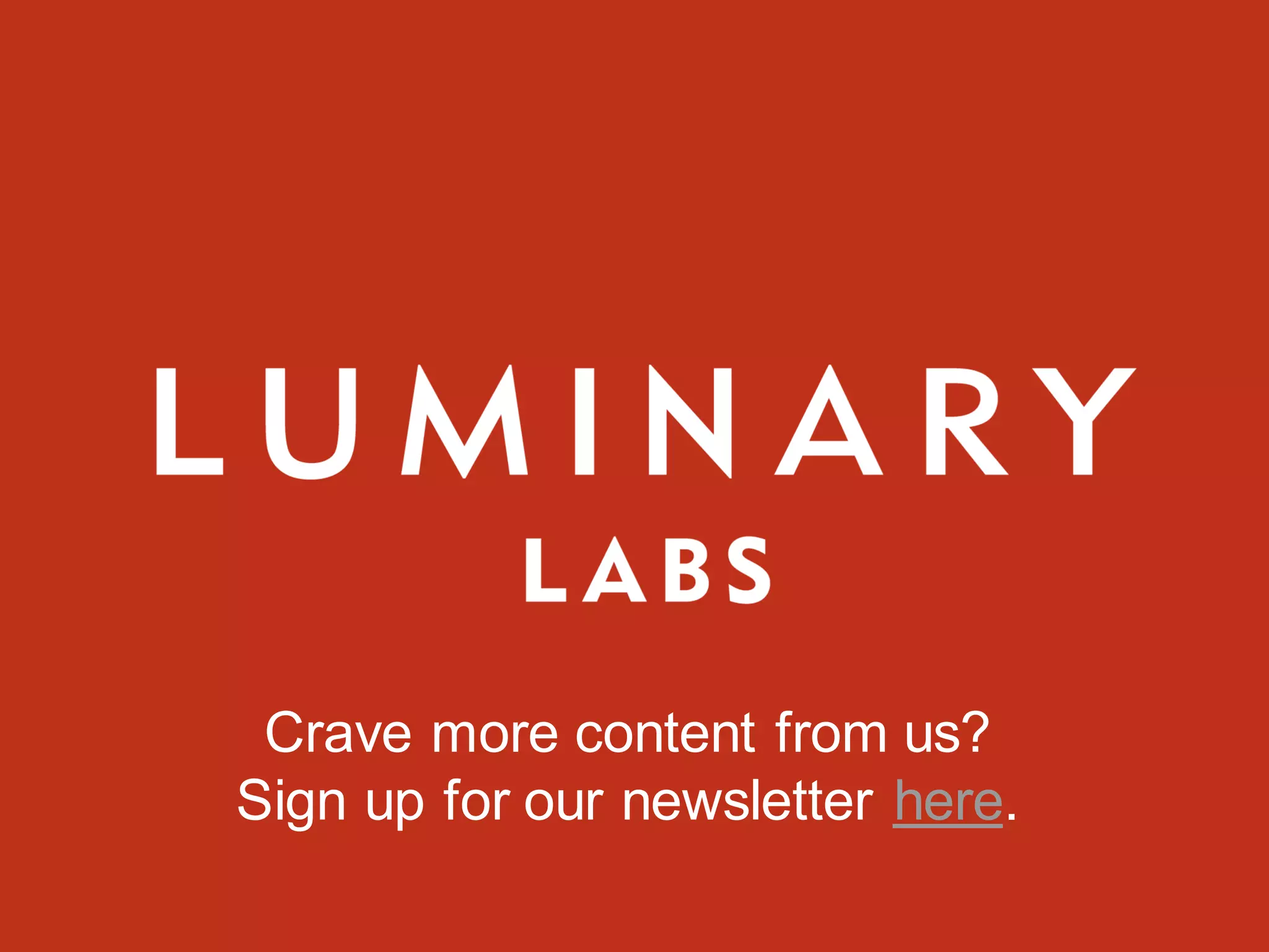 Crave more content from us?
Sign up for our newsletter here.
 