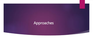 Approaches
 