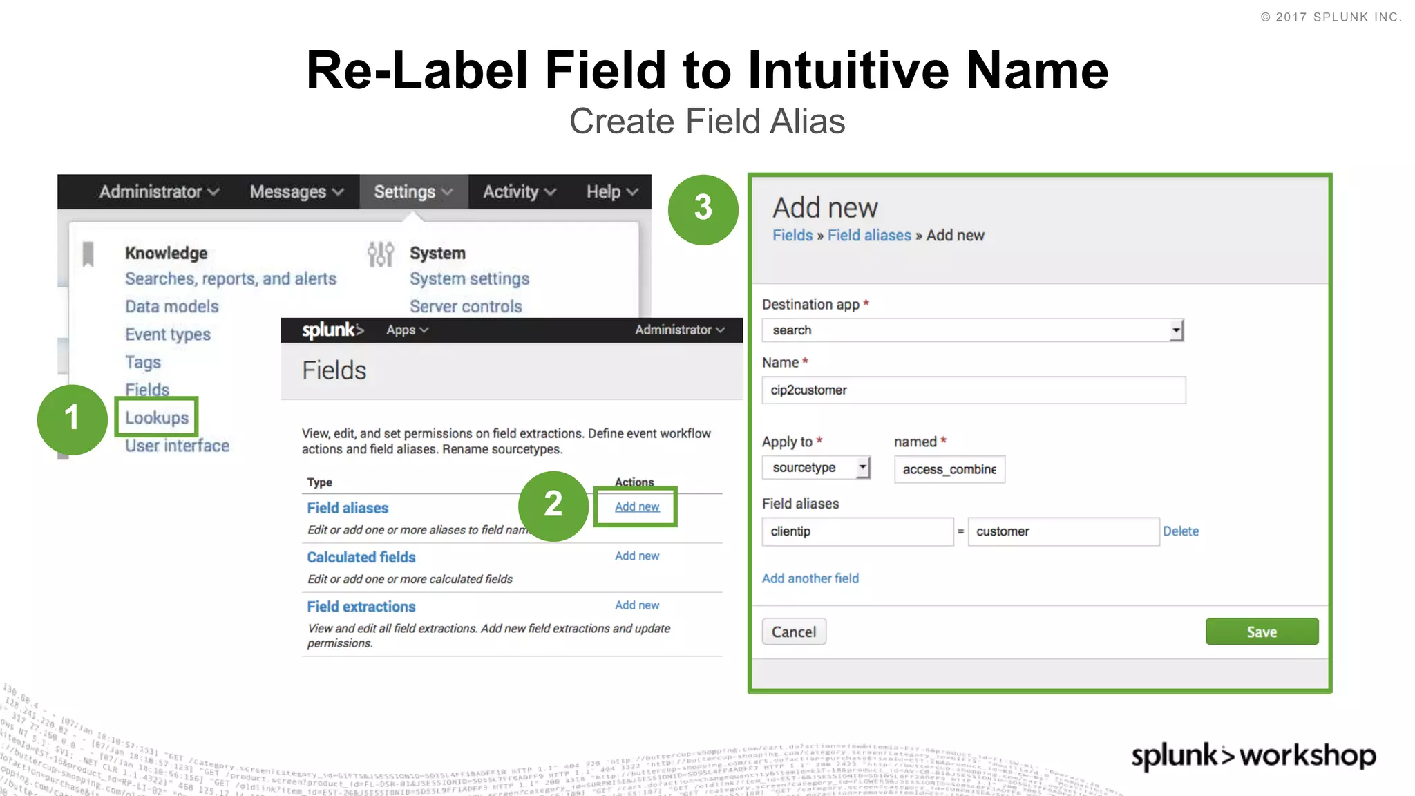 © 2017 SPLUNK INC.
Re-Label Field to Intuitive Name
Create Field Alias
1
2
3
 