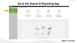 © 2017 SPLUNK INC.
Go to the Search & Reporting App
 