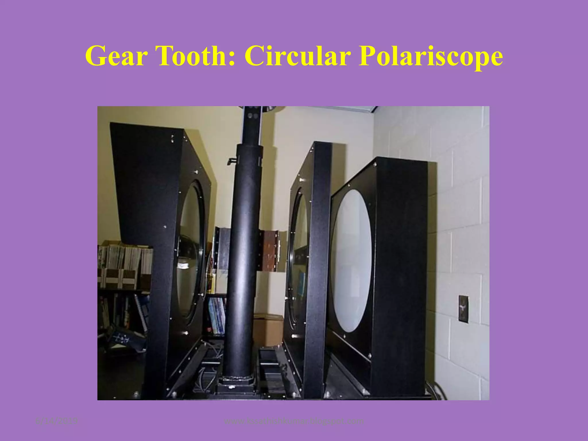 Gear Tooth: Circular Polariscope
6/14/2019 www.kssathishkumar.blogspot.com
 