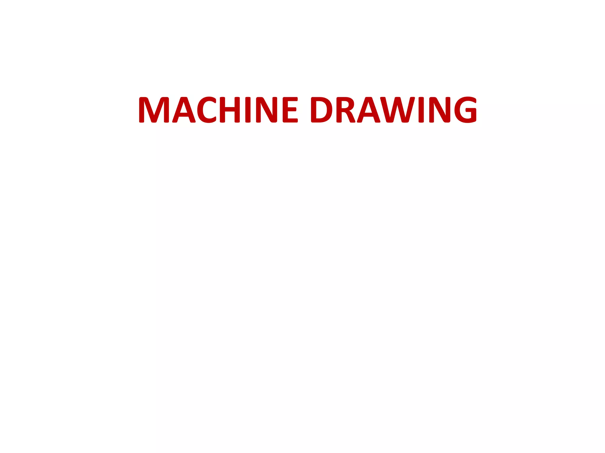 MACHINE DRAWING
 