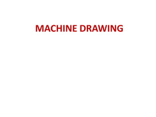 MACHINE DRAWING
 